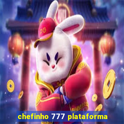 chefinho 777 plataforma